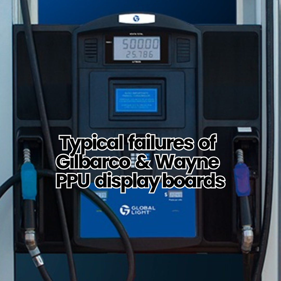 Typical failures of Gilbarco & Wayne PPU display boards